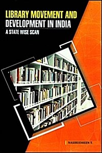 Library Movement and Development in India: A State Wise Scan (Hardcover)