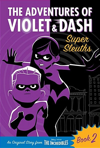 The Adventures of Violet & Dash: Super Sleuths (Disney/Pixar the Incredibles 2) (Library Binding)