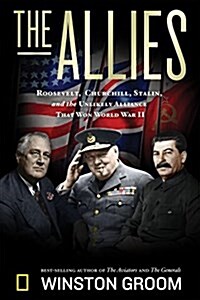 The Allies: Roosevelt, Churchill, Stalin, and the Unlikely Alliance That Won World War II (Hardcover)