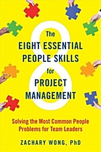 The Eight Essential People Skills for Project Management: Solving the Most Common People Problems for Team Leaders (Hardcover)