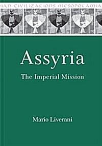 Assyria: The Imperial Mission (Hardcover)