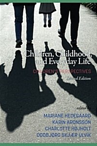 Children, Childhood, and Everyday Life: Childrens perspectives, 2nd Edition (Paperback)