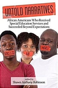 Untold Narratives: African Americans Who Received Special Education Services and Succeeded Beyond Expectations (HC) (Hardcover)