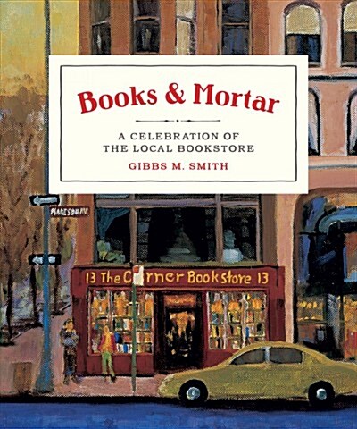 Books & Mortar: A Celebration of the Local Bookstore (Hardcover)