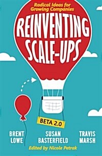 Reinventing Scale-Ups: Radical Ideas for Growing Companies (Paperback)
