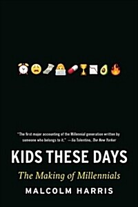 Kids These Days: The Making of Millennials (Paperback)