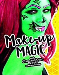 Makeup Magic with Glam and Gore Beauty (Hardcover)
