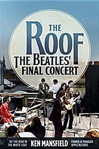 The Roof: The Beatles Final Concert (Hardcover)