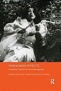 Rashomon Effects : Kurosawa, Rashomon and their legacies (Paperback)