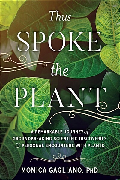 Thus Spoke the Plant: A Remarkable Journey of Groundbreaking Scientific Discoveries and Personal Encounters with Plants (Paperback)