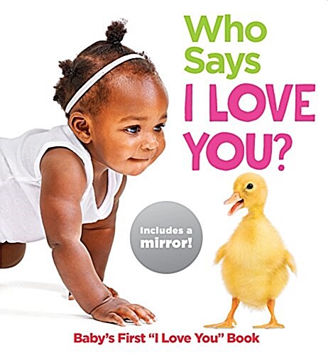 Who Says I Love You?: Babys First I Love You Book (Board Books)