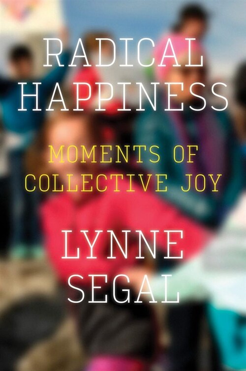 Radical Happiness : Moments of Collective Joy (Paperback)