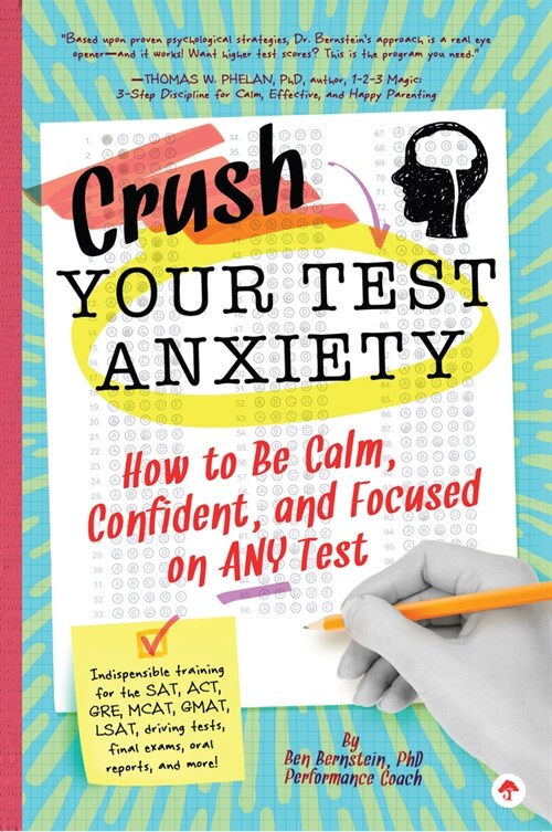 Crush Your Test Anxiety: How to Be Calm, Confident, and Focused on Any Test! (Paperback, 2, Second Edition)