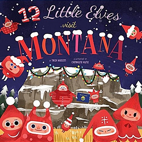 12 Little Elves Visit Montana: Volume 6 (Hardcover)