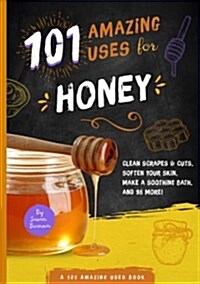 101 Amazing Uses for Honey (Paperback)