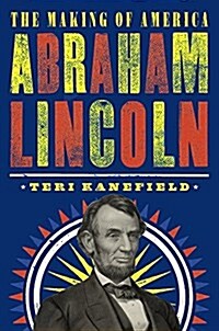 Abraham Lincoln: The Making of America (Hardcover)