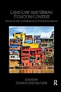 Land Law and Urban Policy in Context : Essays on the Contributions of Patrick McAuslan (Paperback)
