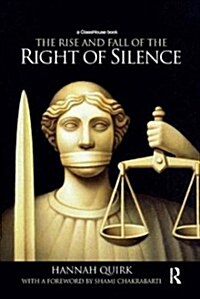 The Rise and Fall of the Right of Silence (Paperback)