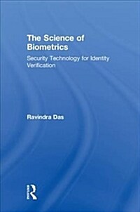 The Science of Biometrics : Security Technology for Identity Verification (Hardcover)