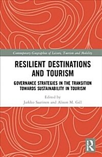 Resilient Destinations and Tourism : Governance Strategies in the Transition towards Sustainability in Tourism (Hardcover)