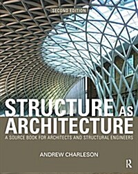 Structure As Architecture : A Source Book for Architects and Structural Engineers (Hardcover, 2 ed)