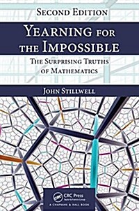 Yearning for the Impossible : The Surprising Truths of Mathematics, Second Edition (Paperback, 2 ed)