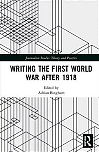 Writing the First World War After 1918 (Hardcover)