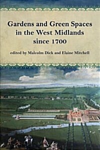 Gardens and Green Spaces in the West Midlands Since 1700 (Paperback)