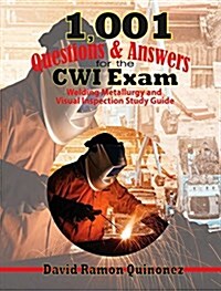 1,001 Questions & Answers for the Cwi Exam: Welding Metallurgy and Visual Inspection Study Guide (Paperback)