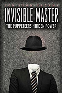 The Invisible Master: Secret Chiefs, Unknown Superiors, and the Puppet Masters Who Pull the Strings of Occult Power from the Alien World (Paperback)