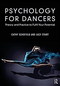 Psychology for Dancers : Theory and Practice to Fulfil Your Potential (Paperback)
