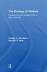 The Ecology of Welfare : Housing and the Welfare Crisis in New York City (Paperback)