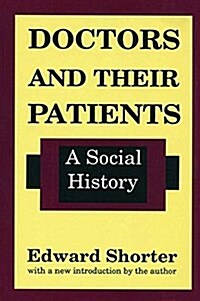 Doctors and Their Patients: A Social History (Hardcover)