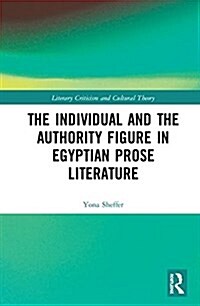 The Individual and the Authority Figure in Egyptian Prose Literature (Hardcover)