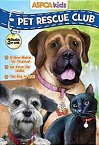 ASPCA Kids Pet Rescue Club Collection: Best of Dogs and Cats: A New Home for Truman, No Room for Hallie, Too Big to Run (Paperback)