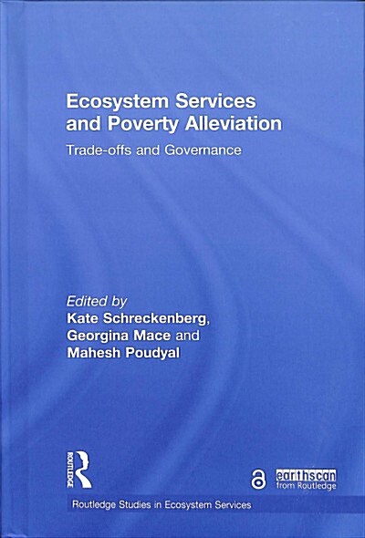 Ecosystem Services and Poverty Alleviation (OPEN ACCESS) : Trade-offs and Governance (Hardcover)