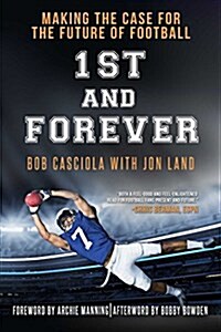 1st and Forever: Making the Case for the Future of Football (Hardcover)