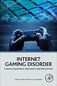 Internet Gaming Disorder: Theory, Assessment, Treatment, and Prevention (Paperback)