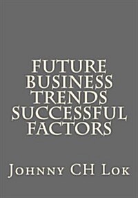 Future Business Trends Successful Factors (Paperback)