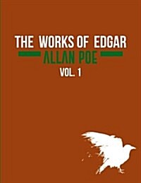 The Works of Edgar Allan Poe In Five Volumes. Vol. 1 (Paperback)