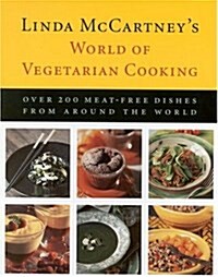 Linda McCartneys World of Vegetarian Cooking: Over 200 Meat-free Dishes from Around the World (Paperback)