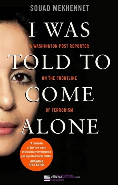 I Was Told To Come Alone : My Journey Behind the Lines of Jihad (Paperback)