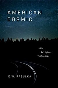 American Cosmic: Ufos, Religion, Technology (Hardcover)