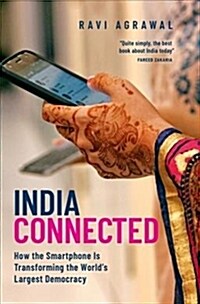 India Connected: How the Smartphone Is Transforming the Worlds Largest Democracy (Hardcover)