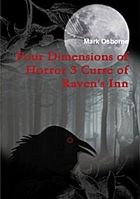 Four Dimensions of Horror 3 Curse of Ravens Inn (Paperback)