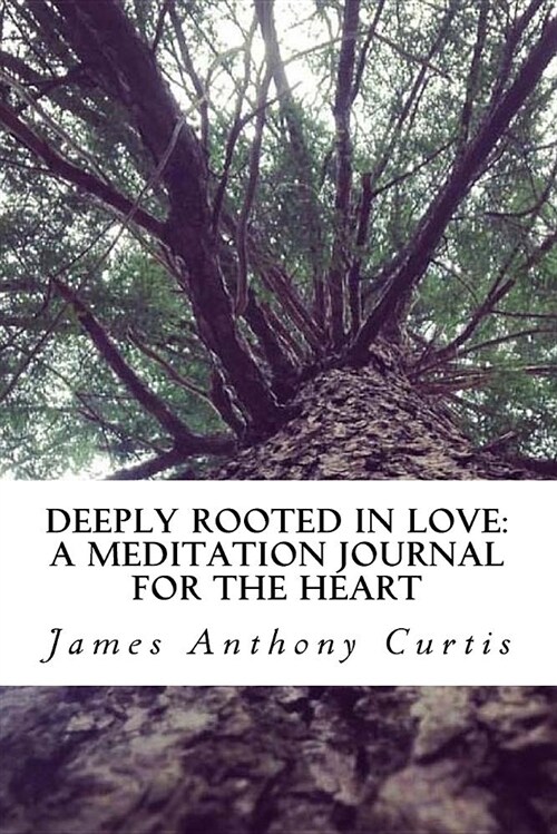 Deeply Rooted in Love: : A Meditation Journal for the Heart (Paperback)