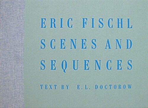 Scenes and Sequences - Eric Fischl - E. L. Doctorow (Hardcover)