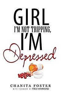Girl, Im Not Tripping, Im Depressed (Paperback)