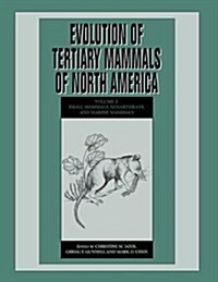 Evolution of Tertiary Mammals of North America: Volume 2, Small Mammals, Xenarthrans, and Marine Mammals (Paperback)