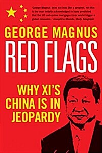 Red Flags: Why XIs China Is in Jeopardy (Hardcover)